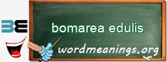 WordMeaning blackboard for bomarea edulis
